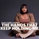 The Hand That Keeps Holding Me